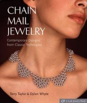 book cover of Chain Mail Jewelry : Contemporary Designs from Classic Techniques by Terry Taylor