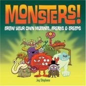 book cover of Monsters!: Draw Your Own Mutants, Freaks & Creeps by Jay Stephens