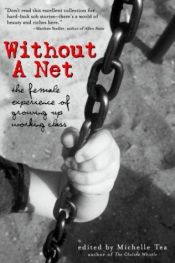 book cover of Without a net : the female experience of growing up working class by Michelle Tea