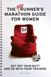 book cover of Nonrunner's Marathon Guide for Women: Get Off Your Butt and on with Your Training by Dawn Dais
