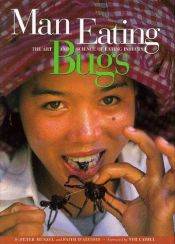 book cover of Man Eating Bugs: The Art and Science of Eating Insects by Peter Menzel