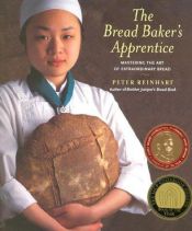 book cover of The Bread Baker's Apprentice: Mastering the Art of Extraordinary Bread by Peter Reinhart