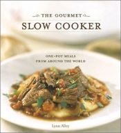 book cover of The Gourmet Slow Cooker by Lynn Alley