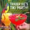 Trader Vic's tiki party! : cocktails & food to share with friends