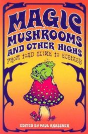 book cover of Magic mushrooms and other highs : from toad slime to ecstasy by Paul Krassner