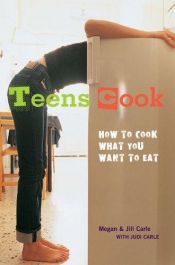 book cover of Teens cook : how to cook what you want to eat by Megan Carle