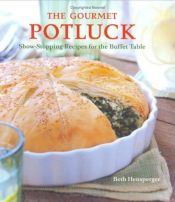 book cover of The gourmet potluck : show-stopping recipes for the buffet table by Beth Hensperger