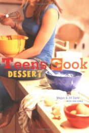 book cover of Teens Cook Dessert by Megan Carle