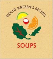 book cover of Mollie Katzen's Recipes: Soups by Mollie Katzen