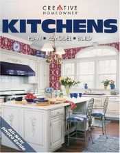 book cover of Kitchens: Plan, Remodel, Build by Editors of Creative Homeowner