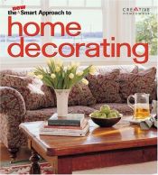 book cover of The New Smart Approach to Home Decorating (New Smart Approach) by Editors of Creative Homeowner