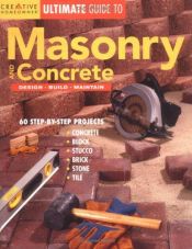 book cover of Ultimate Guide to Masonry & Concrete: Design, Build, Maintain by Editors of Creative Homeowner