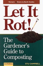 book cover of Let it Rot!: The Gardener's Guide to Composting by Stu Campbell