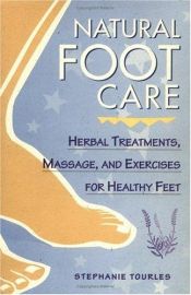 book cover of Natural foot care : herbal treatments, massage, and exercises for healthy feet by Stephanie Tourles