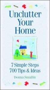 book cover of Unclutter Your Home: 7 Simple Steps 700 Tips & Ideas by Donna Smallin