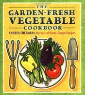 book cover of The garden-fresh vegetable cookbook by Andrea Chesman