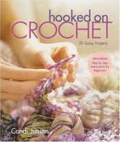 book cover of Hooked on Crochet : 20 sassy projects by Candi Jensen