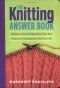 The Knitting Answer Book: Solutions to Every Problem You'll Ever Face' Answers to Every Question You'll Ever Ask
