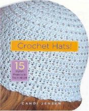 book cover of Crochet Hats! by Candi Jensen