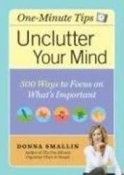 book cover of Unclutter Your Mind: One-Minute Tips by Donna Smallin