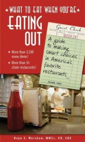 book cover of What to Eat When You're Eating Out: What to Eat in America's Most Popular Chain Restaurants by Hope S. Warshaw