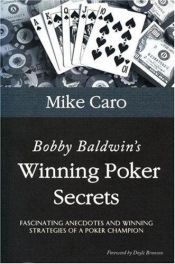 book cover of Bobby Baldwin's Winning Poker Secrets by Mike Caro