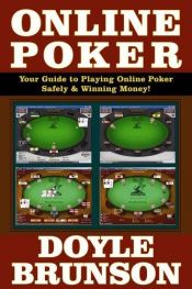 book cover of Online Poker: Your Guide to Playing Online Poker Safely & Winning Money by Doyle Brunson