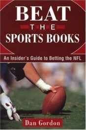 book cover of Beat the Sports Books: An Insider's Guide to Betting the NFL by Dan Gordon