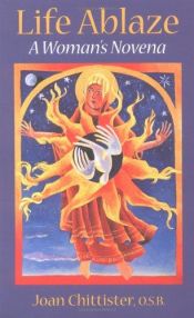 book cover of Life Ablaze: A Women's Novena by Joan Chittister