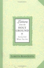 book cover of Letters from the Holy Ground: Seeing God Where You Are by Loretta Ross-Gotta