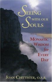 book cover of Seeing With Our Souls: Monastic Wisdom for Every Day by Joan Chittister