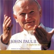 book cover of John Paul II : a light for the world : essays and reflections on the papacy of John Paul II by Pope John Paul II