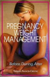 book cover of Pregnancy Weight Management by Theresa Cheung