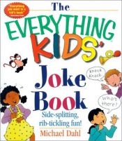 book cover of The Everything Kids' Joke Book: Side-Splitting, Rib-Tickling Fun by Michael Dahl