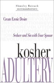 book cover of Kosher Adultery: Seduce and Sin With Your Spouse by Shmuley Boteach