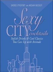 book cover of Sexy City Cocktails by Sheree Bykofsky