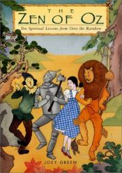 book cover of The Zen Of Oz : Ten Spiritual Lessons From Over The Rainbow by Joey Green