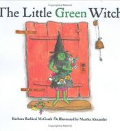 book cover of The Little Green Witch by Barbara Barbieri McGrath