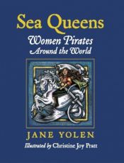 book cover of Sea Queens: Women Pirates Around the World by Jane Yolen