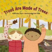 book cover of Trout are made of trees by April Pulley Sayre