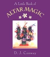 book cover of A little book of altar magic by D. J. Conway