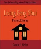 book cover of Living Feng Shui: Personal Stories by Carole J. Hyder