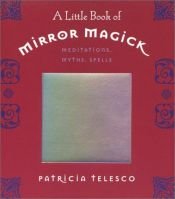 book cover of A Little Book of Mirror Magic: Meditations, Myths, Spells by Patricia Telesco