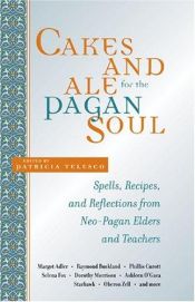 book cover of Cakes And Ale For The Pagan Soul by Patricia Telesco