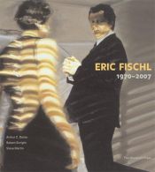 book cover of Eric Fischl: 1970-2007 by Arthur Danto