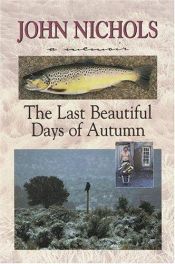 book cover of The Last Beautiful Days of Autumn by John Nichols