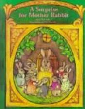 book cover of A Surprise for Mother Rabbit by Alma Flor Ada