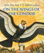 book cover of On the Wings of the Condor (Gateways to the Sun) (Gateways to the Sun) by Alma Flor Ada