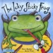 book cover of The Icky Sticky Frog by John Lescroart