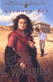 book cover of The Marquesa (Heroines of the Golden West Series, Book 2) by Stephen A. Bly